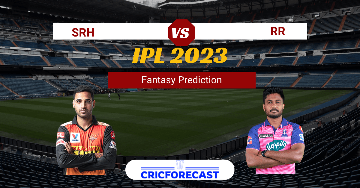 SRH vs RR Dream11 Prediction, Pitch Report, Playing11, IPL Fantasy Cricket Tips for Match 4 of IPL 2023