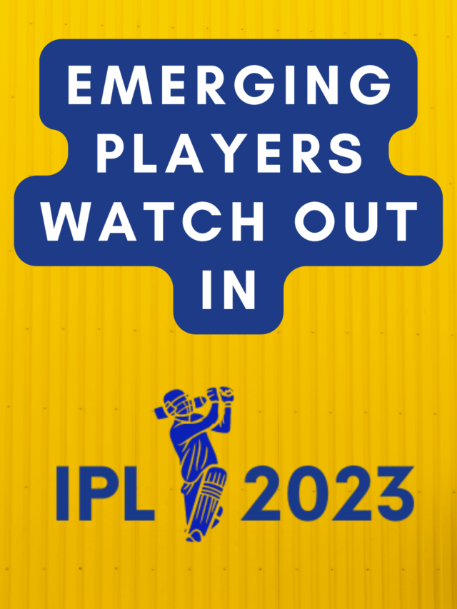 Emerging Players Watch Out in IPL 2023