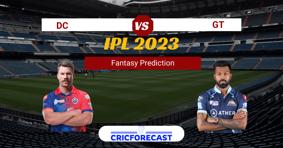 DC vs GT Dream11 Prediction, Pitch Report, Playing11, IPL Fantasy Cricket Tips for Match 7 of IPL 2023