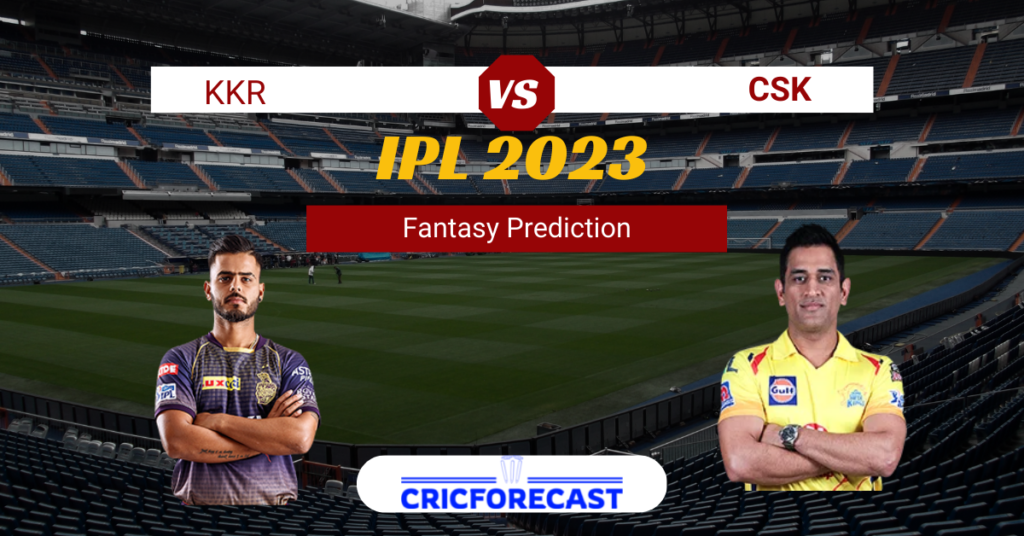 KKR VS CSK Dream11 Prediction, Match 33 of IPL 2023