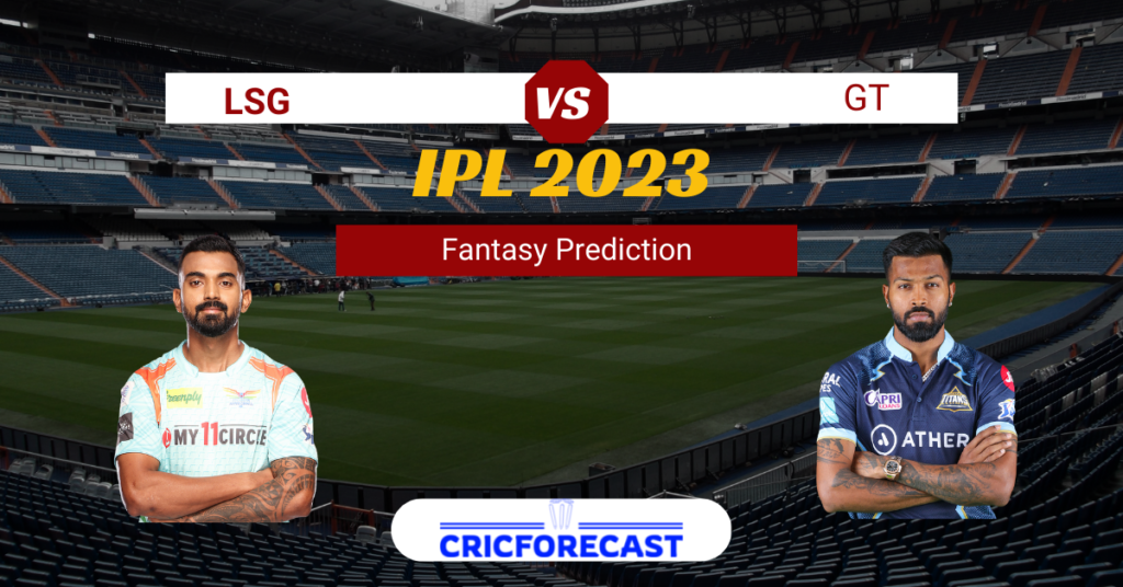 LSG vs GT Dream11 Prediction Match 30 of IPL 2023