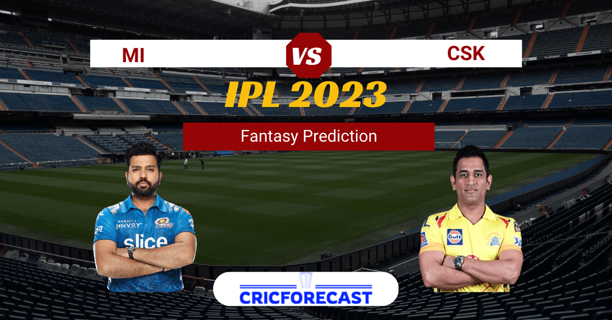 MI VS CSK Dream11 Prediction, Pitch Report, Playing11, IPL Fantasy Cricket Tips for Match 12 of IPL 2023