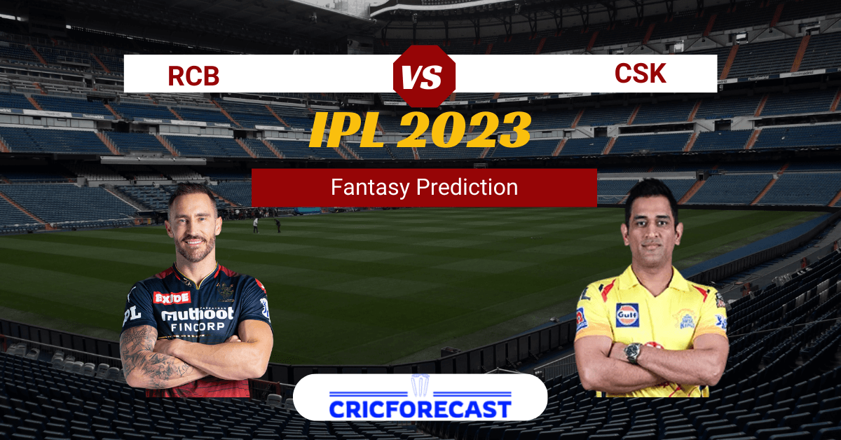 RCB vs CSK Dream11 Prediction, Pitch Report, Playing11, IPL Fantasy Cricket Tips for Match 24 of IPL 2023