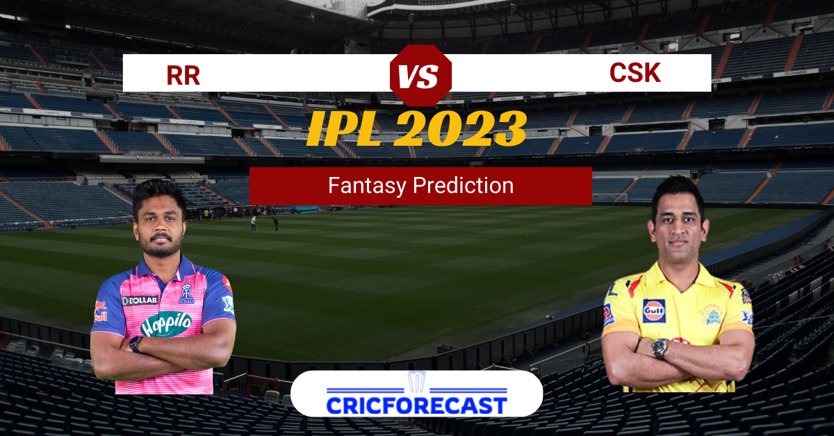 RR vs CSK Dream11 Prediction, Pitch Report, Playing11, IPL Fantasy Cricket Tips for Match 37 of IPL 2023