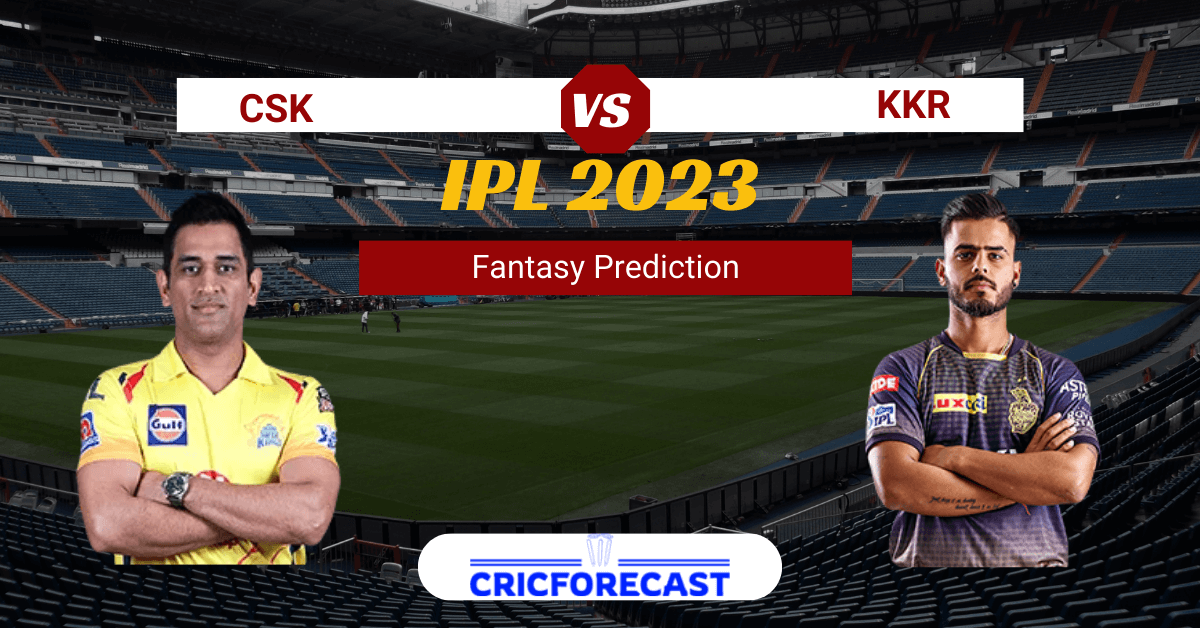 CSK vs KKR Dream11 Prediction, Pitch Report, Playing11, IPL Fantasy Cricket Tips for Match 61 of IPL 2023