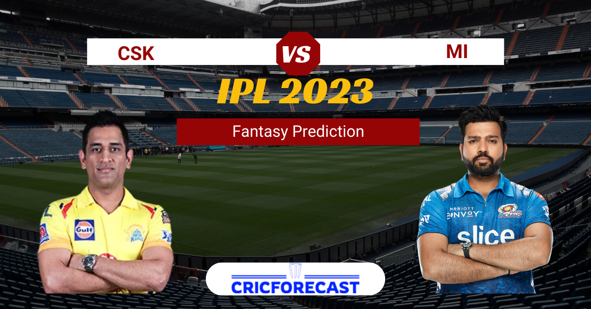 CSK vs MI Dream11 Prediction, Pitch Report, Playing11, IPL Fantasy Cricket Tips for Match 49 of IPL 2023