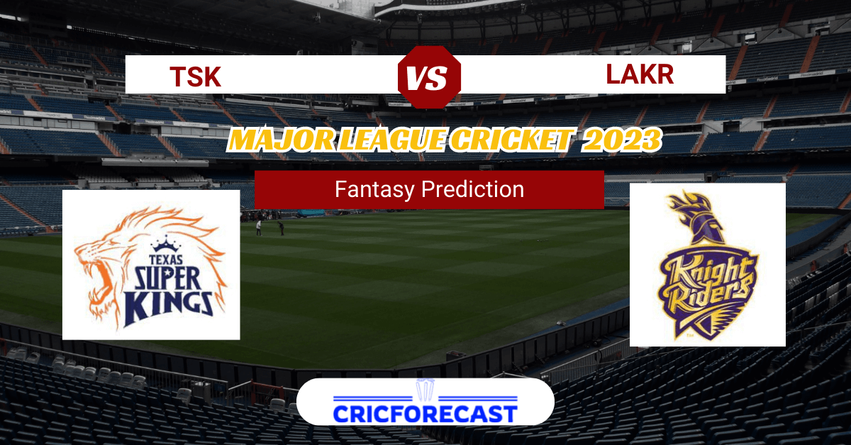 TSK vs LAKR Dream11 Prediction, Pitch Report, Playing 11, Fantasy Cricket Tips for Major Cricket League Match 1